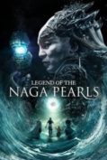 Legend of The Naga Pearls (2017) อภินิหารตำนานมุกนาคี  