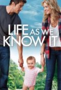 Life as we know it (2010) ผูกหัวใจมาให้อุ้ม  
