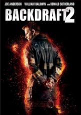 Backdraft 2 (2019) เปลวไฟกับวีรบุรุษ  