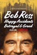 Bob Ross: Happy Accidents, Betrayal & Greed (2021) บ็อบ รอสส์: อุบัติเหตุแห่งสุข การทรยศ และความโลภ  