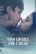 Two Lovers and a Bear (2016) สองเราชั่วนิรันดร์  