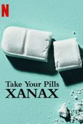 Take Your Pills: Xanax (2022) เทค ยัวร์ พิลส์ ซาแน็กซ์