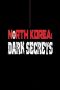 North Korea: Dark Secrets (2024)